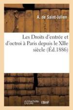 Les Droits d'Entree Et d'Octroi A Paris Depuis Le Xiie Siecle af Saint-Julien