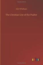 Christian Use of the Psalter af A R Whitham