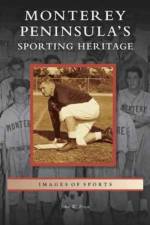 Monterey Peninsula's Sporting Heritage af John W Frost