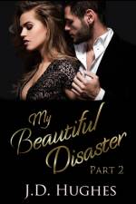 My Beautiful Disaster Part 2 af J.D. Hughes