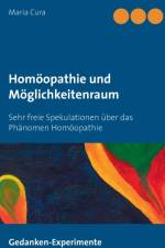 Homoeopathie und Moeglichkeitenraum af Maria Cura