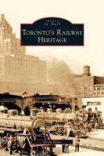 Toronto's Railway Heritage af Derek Boles