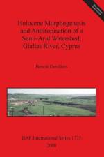Holocene Morphogenesis and Anthropisation of a Semi-Arid Watershed, Gialias River, Cyprus af Benoit Devillers