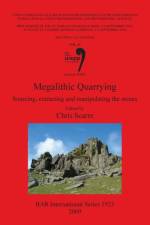 Megalithic Quarrying: Sourcing extracting and manipulating the stones