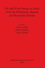 Oil and Wine Presses in Israel from the Hellenistic Roman and Byzantine Periods