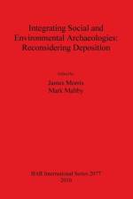Integrating Social and Environmental Archaeologies; Reconsidering Deposition