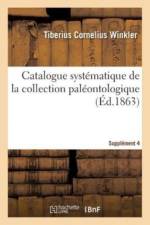 Catalogue Systematique de la Collection Paleontologique af Tiberius Cornelius Winkler