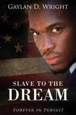 Slave to the Dream af Gaylan D Wright