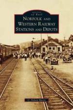 Norfolk and Western Railway Stations and Depots af C Nelson Harris