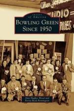 Bowling Green Since 1950 af Amy Hughes Wood