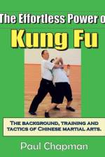 Effortless Power of Kung Fu af Paul (London Metropolitan University UK) Chapman