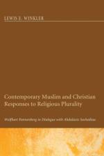 Contemporary Muslim and Christian Responses to Religious Plurality af Lewis E Winkler