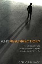 Why Resurrection? af Dr Carlos (Columbia University) Blanco