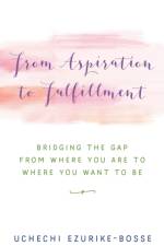 From Aspiration to Fulfillment af Uchechi Ezurike-Bosse