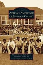 African Americans of Jefferson County af Jefferson County Black History Preservat