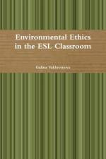 Environmental Ethics in the ESL Classroom af Galina Vakhromova