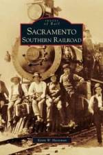 Sacramento Southern Railroad af Kevin W Hecteman