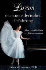 Luxus der kuenstlerischen Erfahrung Fuer Musikliebhaber und Kulturinteressierte af PH D Vakhromova