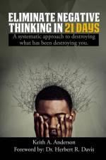 Eliminate Negative Thinking in 21 Days af Keith A Anderson