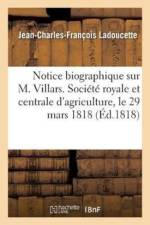 Notice Biographique Sur M. Villars. Societe Royale Et Centrale d'Agriculture, Le 29 Mars 1818 af Jean-Charles-François Ladoucette