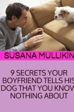 9 Secrets Your Boyfriend Tells His Dog You Know Nothing about af Susana Mullikin