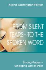 From Silent Tears To the Spoken Word af Alcina Washington-Fowler