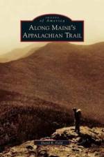 Along Maine's Appalachian Trail af David B Field
