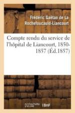 Compte Rendu Du Service de l'H pital de Liancourt, 1850-1857 af de la Rochefoucauld-L