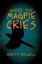 Where the Magpie Cries af Brett Bidwell