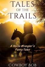 Tales of the Trails af Cowboy Bob