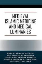 Medieval Islamic Medicine and Medical Luminaries af Adel K Afifi MD MS