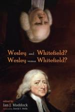 Wesley and Whitefield? Wesley versus Whitefield?