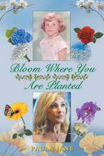 Bloom Where You Are Planted af Paula Jane