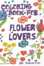 Coloring Book for Flower Lovers af Sylvie Cyr