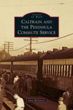 Caltrain and the Peninsula Commute Service af Janet McGovern
