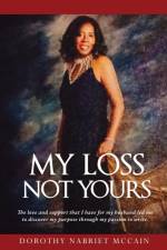 My Loss Not Yours af Dorothy Nabriet McCain
