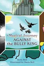 Magical Journey Against the Bully King af Betty Bell
