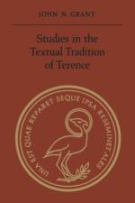 Studies in the Textual Tradition of Terence af John N Grant