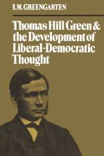 Thomas Hill Green and the Development of Liberal-Democratic Thought af I M Greengarten