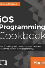 iOS Programming Cookbook af Hossam Ghareeb