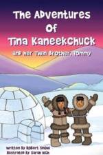Adventures of Tina Kaneekchuk and Her Twin Brother, Tommy af Robert H Snow