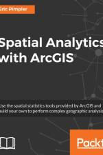 Spatial Analytics with ArcGIS af Eric Pimpler