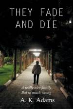They Fade and Die af A. K. Adams