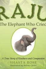 Raju the Elephant Who Cried af Shasta Rose
