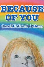Because of You af Carol Holland-O'Hern