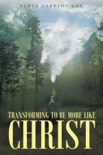 Transforming To Be More Like Christ af Elder Lakesha Gee