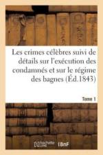 Les Crimes Celebres. Recueil Des Evenements Les Plus Tragiques, Attentats, Meurtres af B Renault