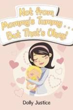 Not from Mommy's Tummy . . . But That's Okay! af Dolly Justice