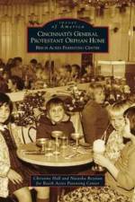 Cincinnati's General Protestant Orphan Home af Christine (University of Nottingham UK) Hall
