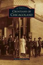 Croatians of Chicagoland af Maria Dugandzic-Pasic